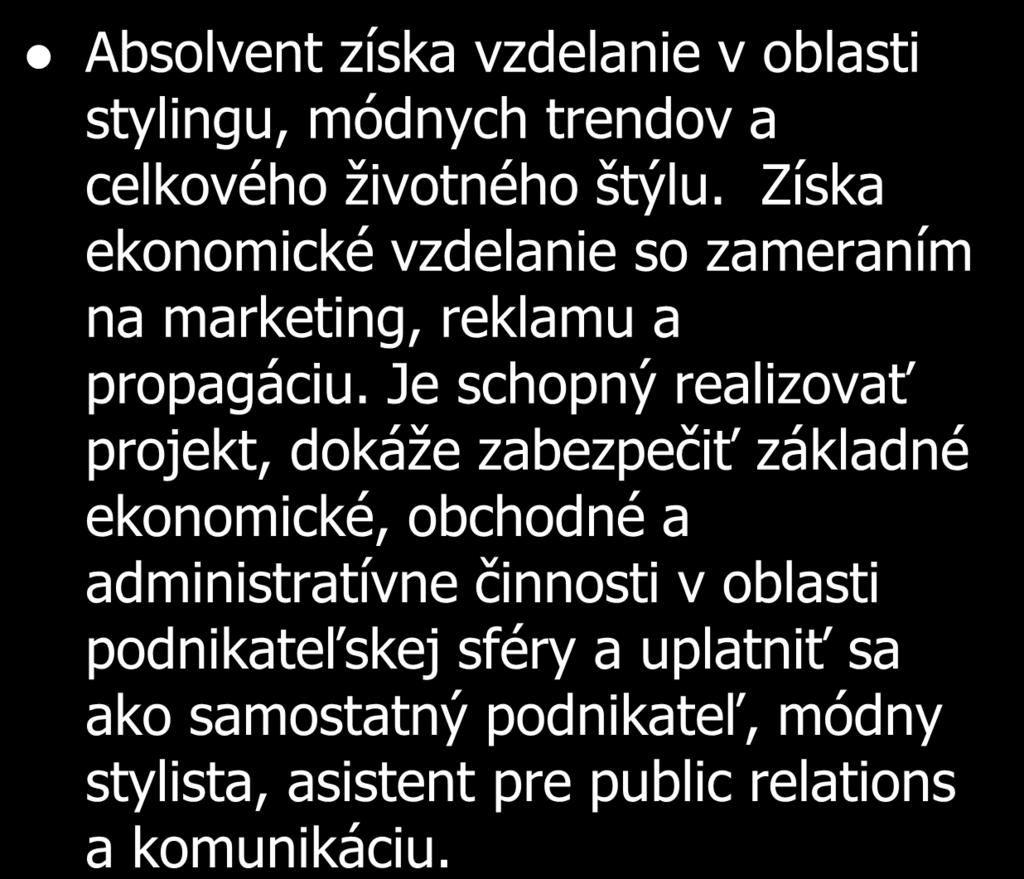 ŠkVP: Imidž, kreativita a poradenstvo 3158 M styling a marketing Absolvent získa vzdelanie v oblasti stylingu,