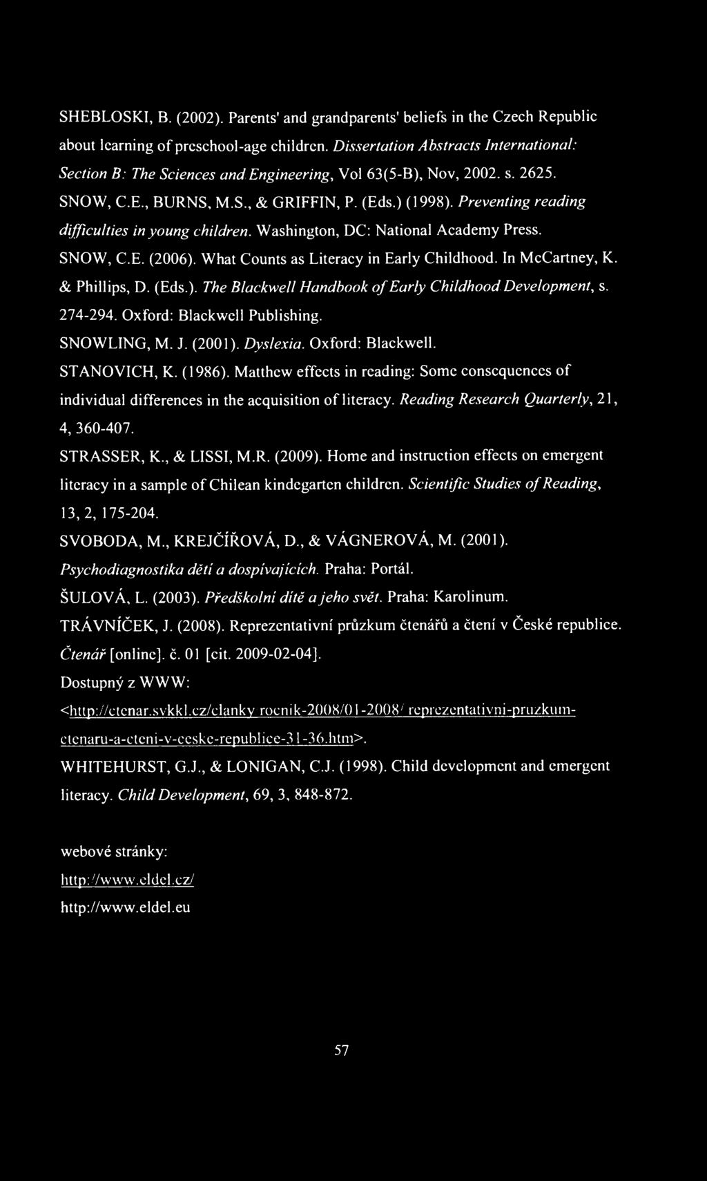 SHEBLOSKI, B. (2002). Parents' and grandparents' beliefs in the Czech Republic about learning of preschool-age children.