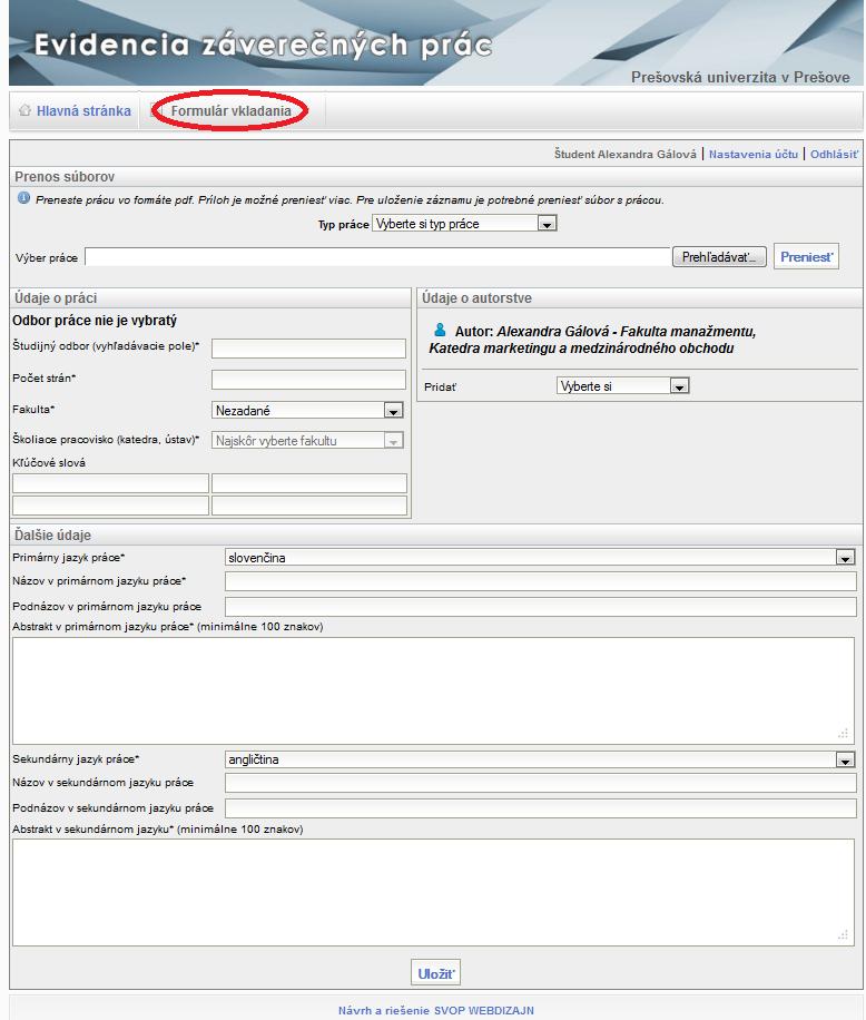 Obr. 5: Formulár vkladania 4. Vo Formulári vkladania (obr. 5) vyplňte všetky povinné údaje (označené*), t.j. údaje o práci, údaje o školiteľovi, príp. údaje o oponentovi (ak je známy). a.