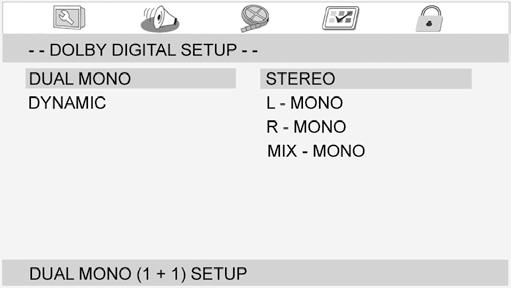 NASTAVITVE DOLBY DIGITAL DUAL MONO Izhod zvoka je ponavadi nastavljen na stereo. Lahko pa izberete tudi mono izhod. Stereo: izhod je nastavljen na stereo (privzeto).