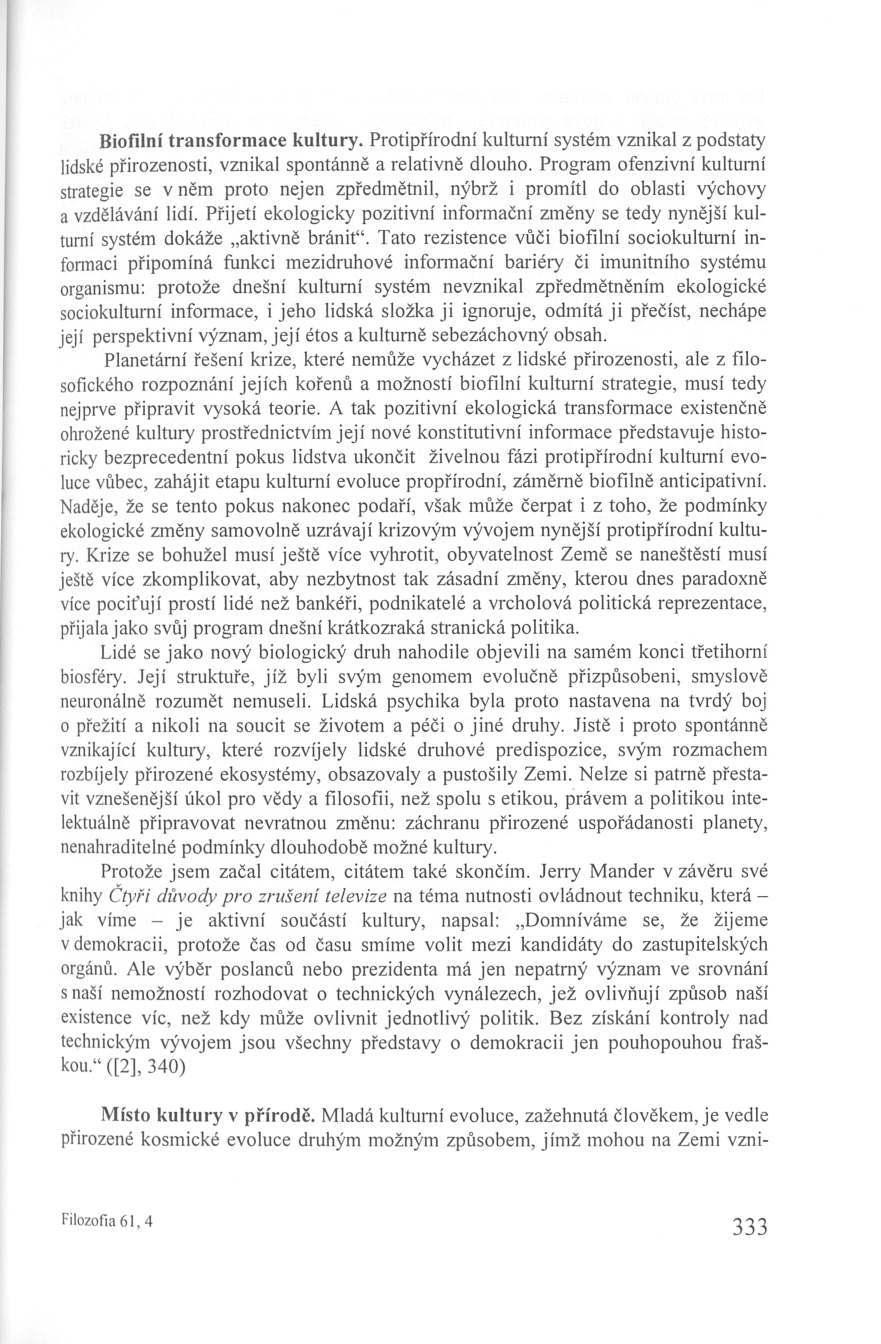 Biofilní transformace kultury. Protipřírodní kulturní systém vznikal z podstaty lidské přirozenosti, vznikal spontánně a relativně dlouho.