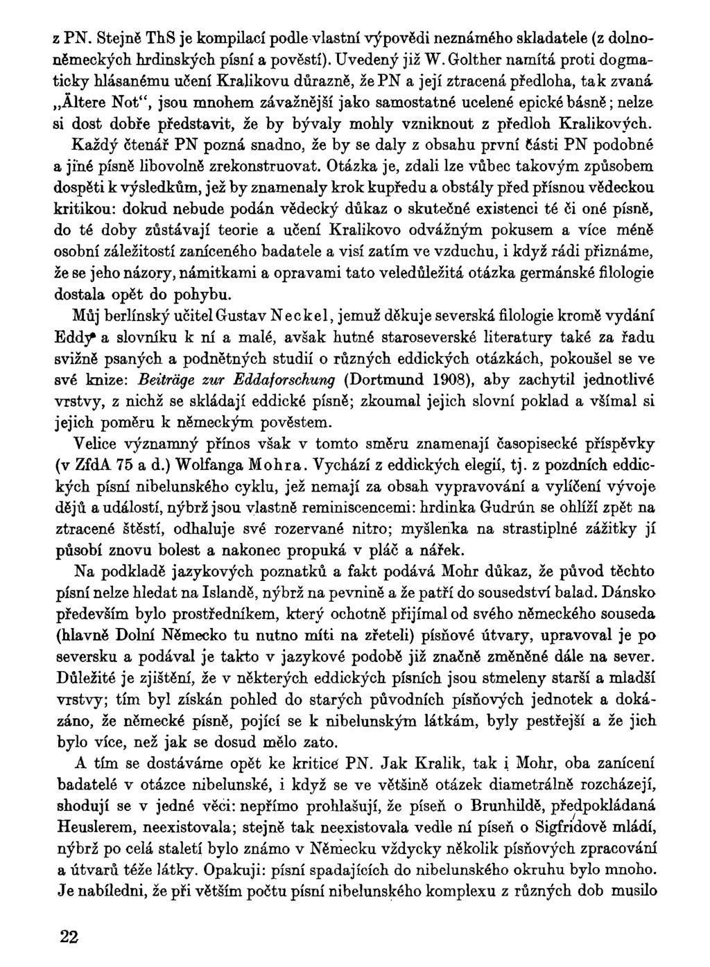 z PN. Stejně ThS je kompilací podle vlastní výpovědi neznámého skladatele (z dolnoněmeckých hrdinských písní a pověstí). Uvedený již W.