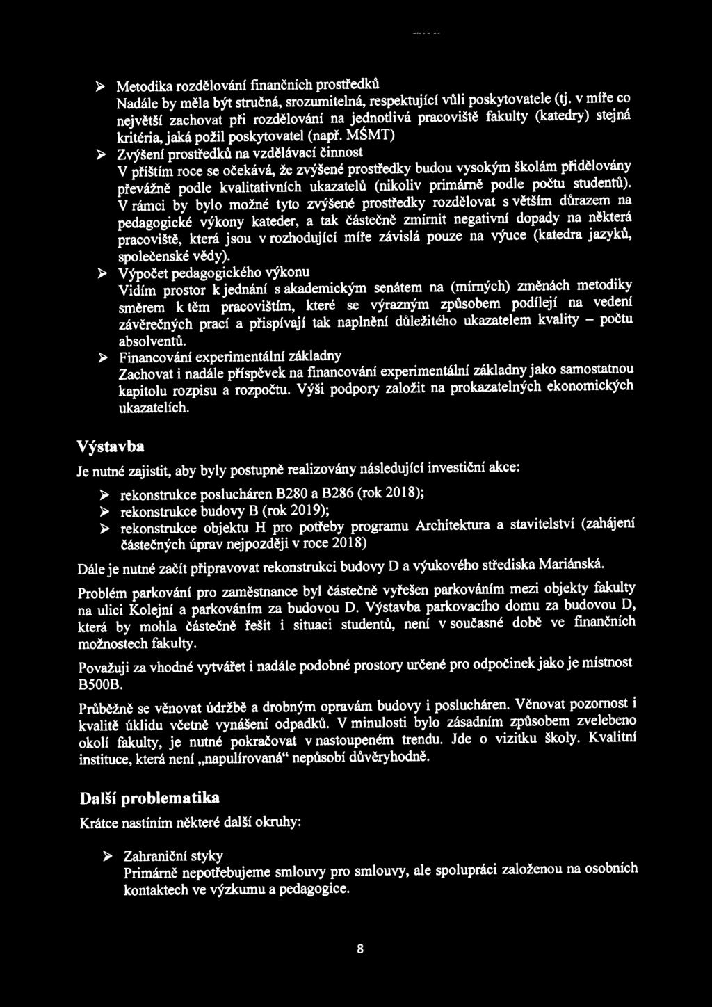 Volební program kandidáta na d ě kan a - Jiří Máca ~ Metodika rozdělování finančních prostředků Nadále by měla být stručná, srozumitelná, respektující vůli poskytovatele (tj.