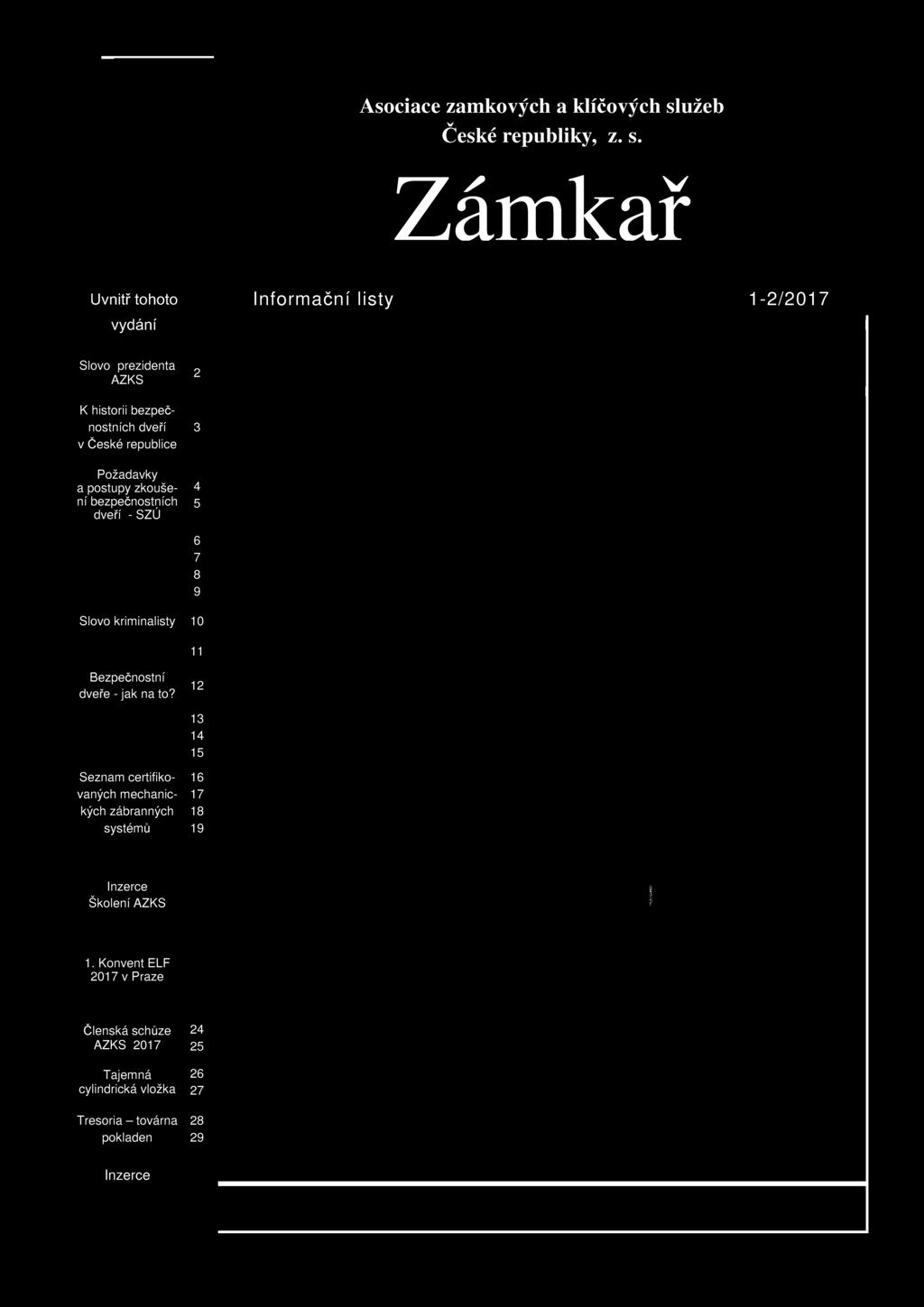 Zámkař Uvnitř tohoto vydání Informační listy 1-2/2017 Slovo prezidenta 9 AZKS ^ K historii bezpečnostních dveří 3 v České republice