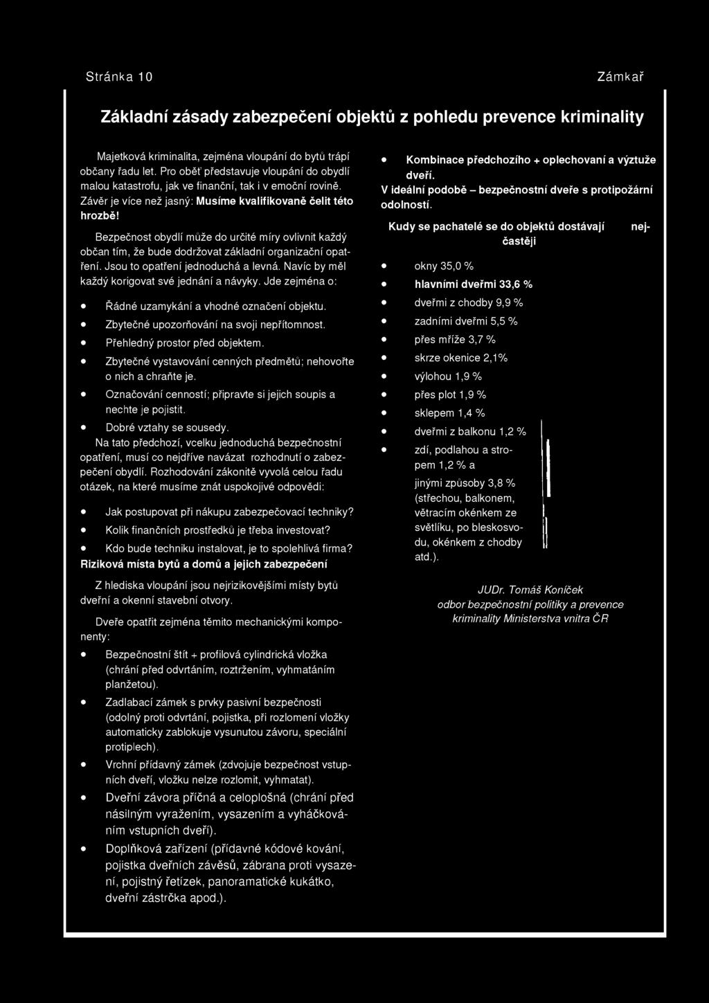 Stránka 10 Zámka ř Základní zásady zabezpečení objektů z pohledu prevence kriminality Majetková kriminalita, zejména vloupání do bytů trápí občany řadu let.