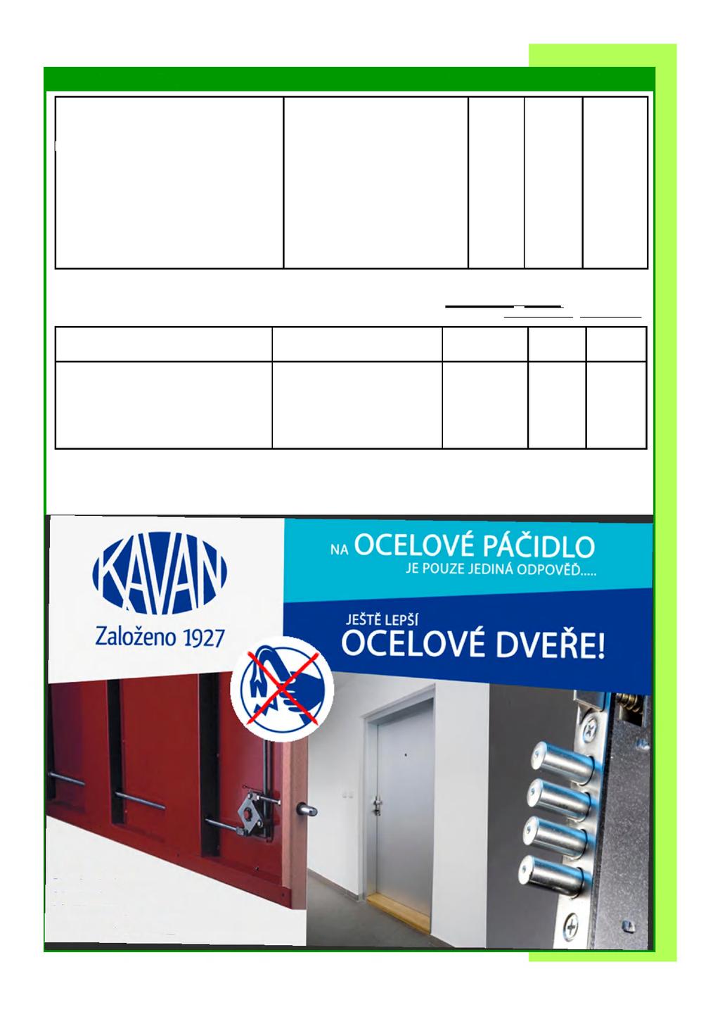 Informa č ní listy 1-2/2017 Stránka 19 Světlík ADLO" ADLO - Security Doors s.r.o., Nitra, SR TT-345/2016 01. 09. 2019 4 Dveřní systém datové komory High Availability Rittal Czech, s.r.o., Zdiby u Prahy TT-356/2016 25.