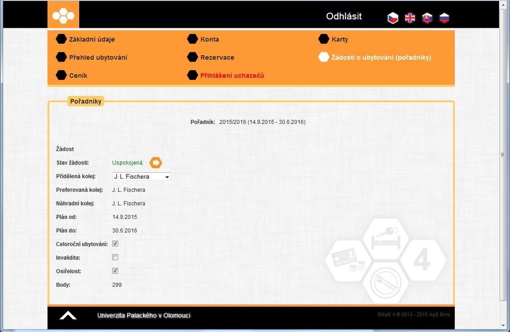ubytování (pořadníky) - viz bod 3., zjistíte, zda Vaše žádost byla uspokojena.