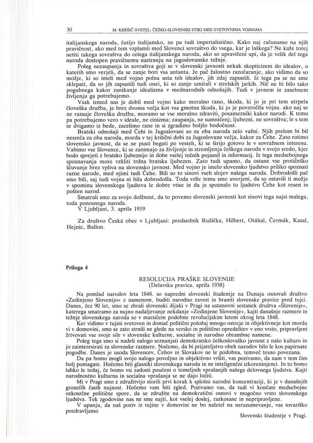 italijanskega naroda, čutijo italijansko, ne pa tudi imperialistično. Kako naj računamo na njih pravičnost, ako med tem vzplamti med Slovenci sovraštvo do vsega, kar je laškega?