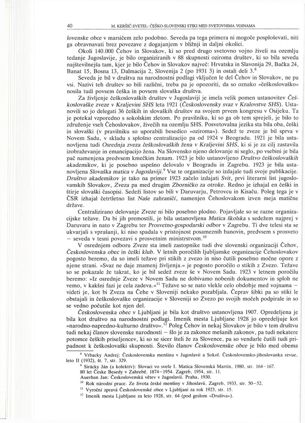 lovenske obce v marsičem zelo podobno. Seveda pa tega primera ni mogoče posploševati, niti ga obravnavati brez povezave z dogajanjem v bližnji in daljni okolici. Okoli 140.