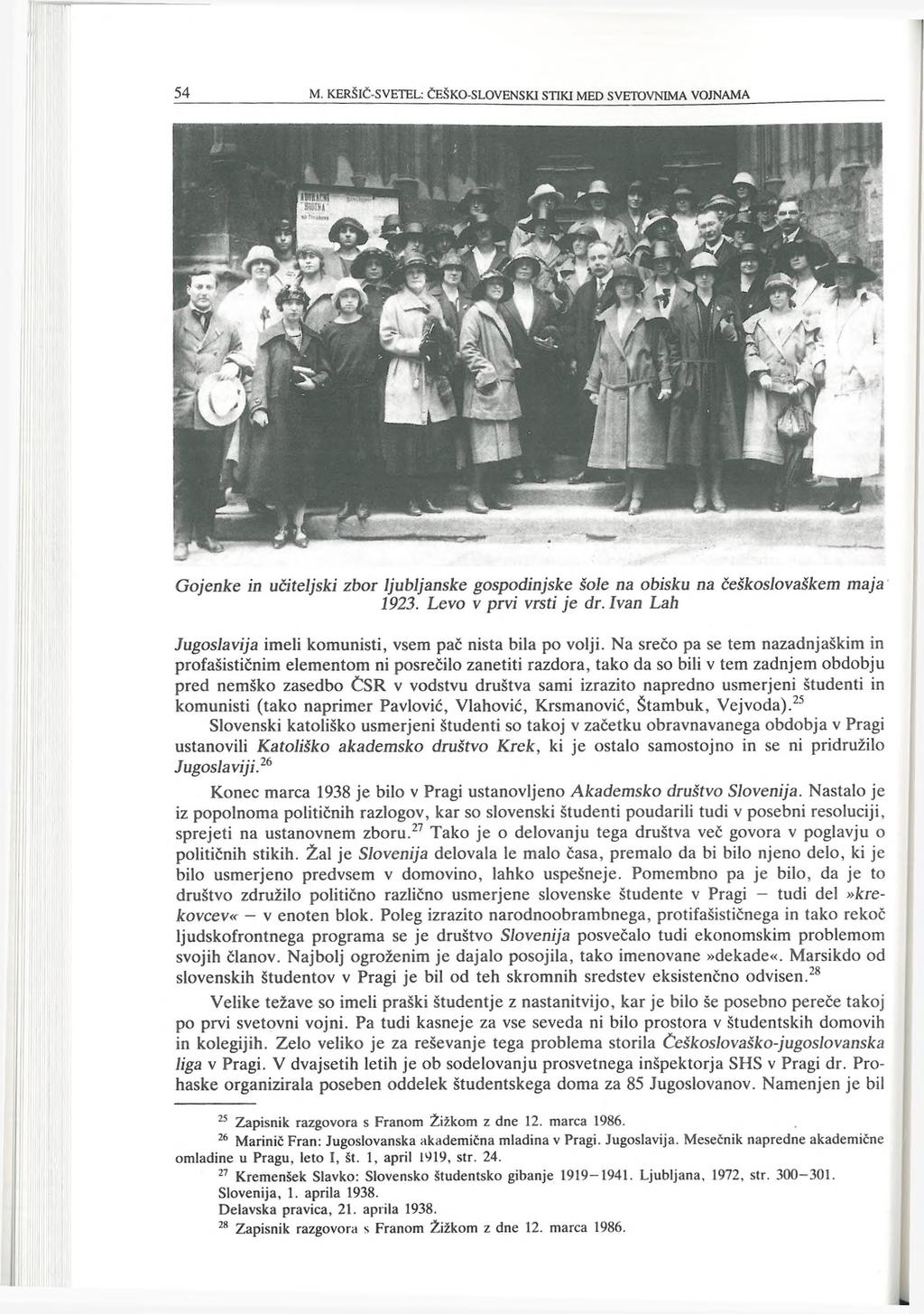 Gojenke in učiteljski zbor ljubljanske gospodinjske šole na obisku na češkoslovaškem maja 1923. Levo v prvi vrsti je dr. Ivan Lah Jugoslavija imeli komunisti, vsem pač nista bila po volji.