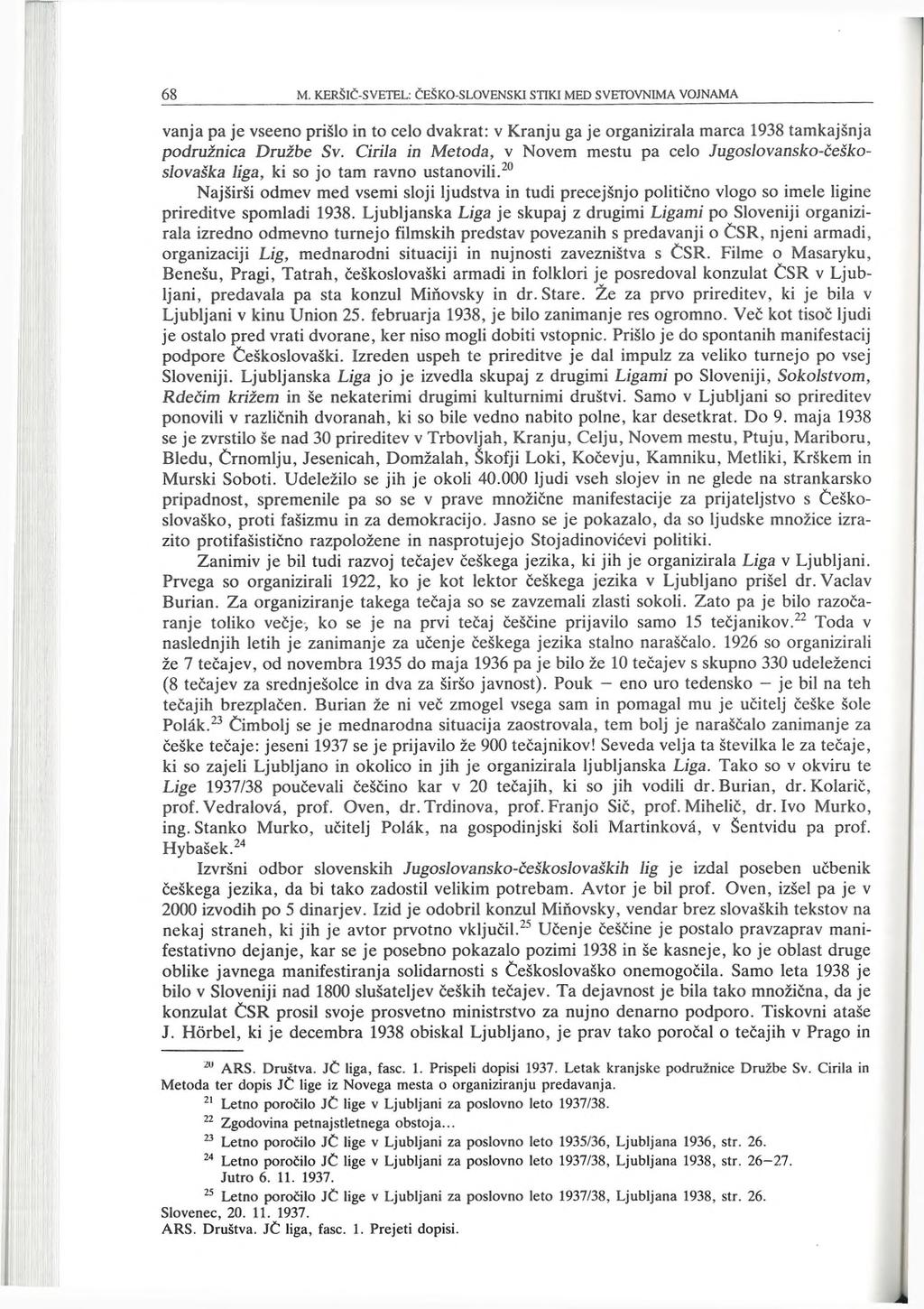 vanja pa je vseeno prišlo in to celo dvakrat: v Kranju ga je organizirala marca 1938 tamkajšnja podružnica Družbe Sv.