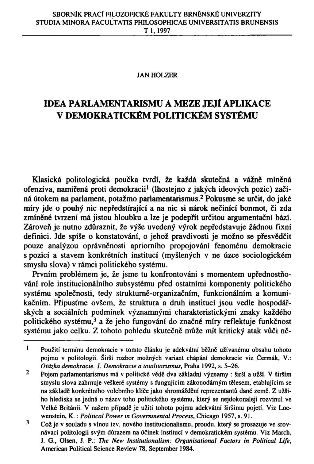 SBORNÍK PRACÍ FILOZOFICKÉ FAKULTY BRNĚNSKÉ UNIVERZITY STUDIA MINORA FACULTATIS PHILOSOPHICAE UNIVERSITATIS BRUNENSIS T 1,1997 JAN HOLZER IDEA PARLAMENTARISMU A MEZE JEjl APLIKACE V DEMOKRATICKÉM