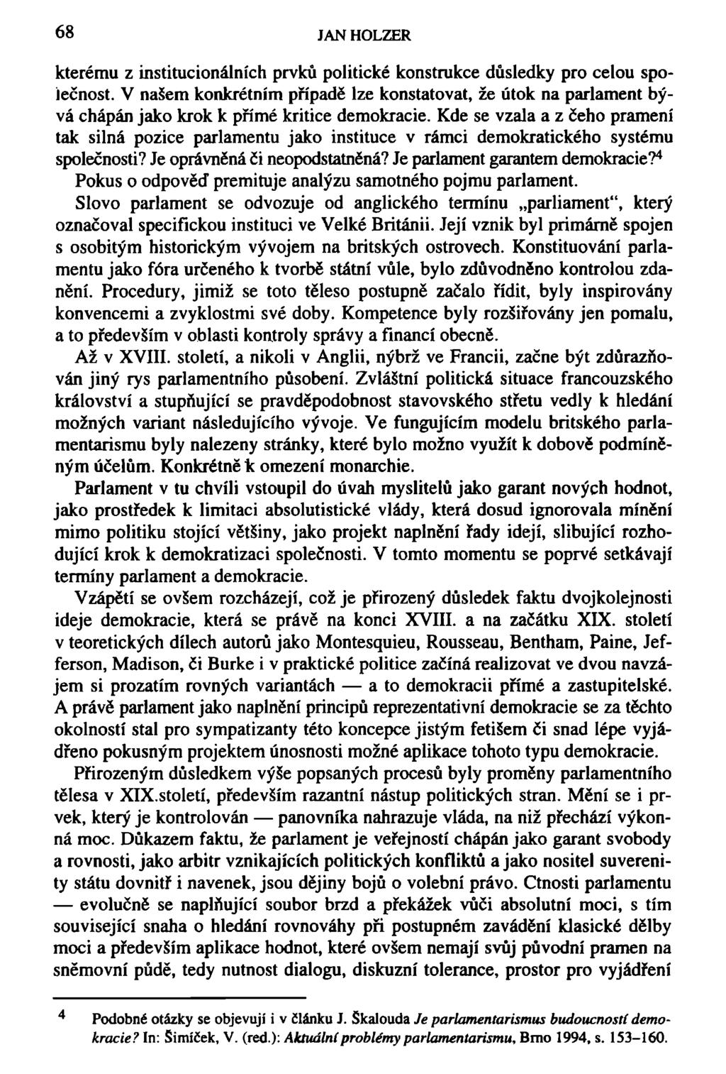 68 JAN HOLZER kterému z institucionálních prvků politické konstrukce důsledky pro celou společnost.