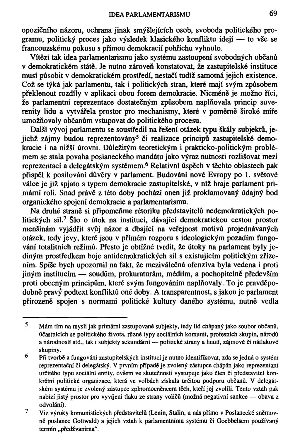 IDEA PARLAMENTARISMU 69 opozičního názoru, ochrana jinak smýšlejících osob, svoboda politického programu, politický proces jako výsledek klasického konfliktu idejí to vše se francouzskému pokusu s