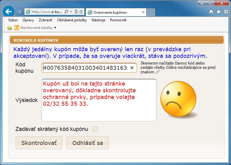 IV. CHYBOVÉ HLÁSENIA 1) Opakované overenie V prípade opakovaného overenia kupónu je zobrazené chybové hlásenie. Kupón ste mohli overovať Vy alebo pred Vami niekto iný.