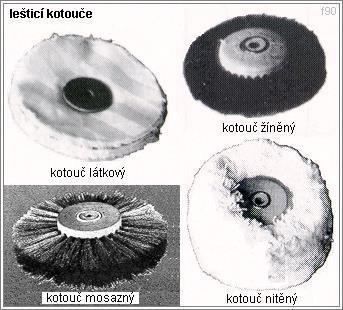 kotouče brusné a leštící - z trvanlivé hmoty, pro způsob použití jsou barevně odlišené, nenanáší se lešticí a brusné pasty, neb příslušné již obsahují, výhoda v opracování míst klasickým postupem