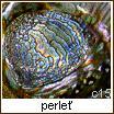 nebo silonovou nit Perle - něm. náz. perly perleť - vnitřní vrstva lastur mlžů, složení aragonit a konchiolin, použití na bižuterii, na řezbu kamejí a na jádra uměle pěstovaných perel.