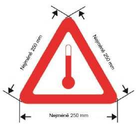 Značka pro zahřáté látky Pro cisternové kontejnery nebo přemístitelné cisterny s vnitřním objemem nejvýše 3 000 litrů, kde je disponibilní plocha povrchu nedostačující pro umístění předepsaných