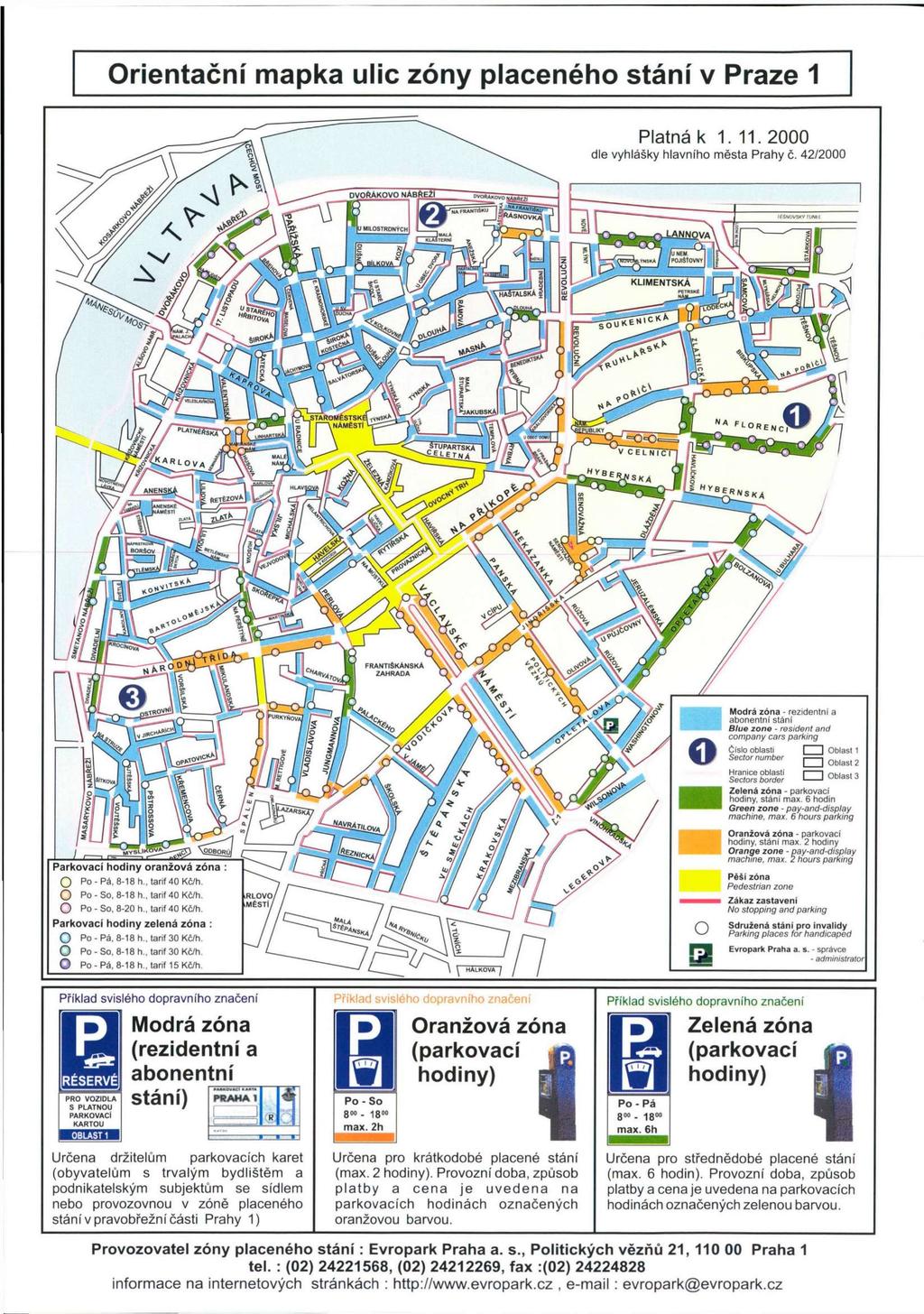 Orientační mapka ulic zóny placeného stání v Praze 1 Platná k 1. 11. 2 0 0 0 dle vyhlášky hlavního města Prahy č. 42/2000 DVOŘÁKOVO NÁBŘEŽÍ N ' A FRANTŠ IKU ISNOVt MLIOSTRDNÝCH / /U NEcfT Ý.