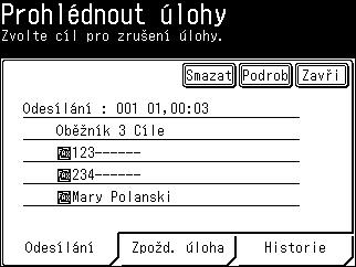 % Pokud jste naplánovali oběžníkový přenos, můžete odebrat cíl z přenosu stisknutím [Podrob].
