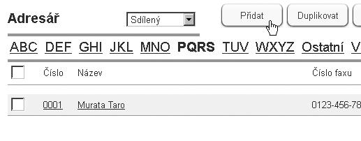 Blíže o uživatelských zásadách viz kapitola 5 v návodu k použití Message Board. 2 Klepněte na "Adresář". 3 Klepněte na [Přidat].