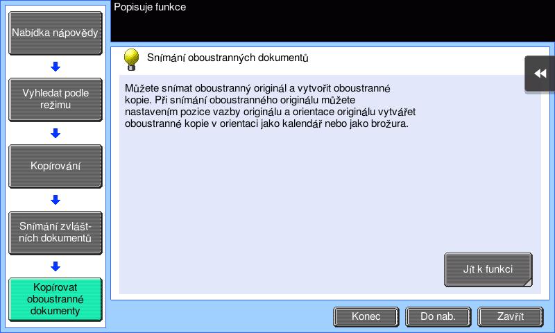 3.7 Použití funkce návodu 3 4 Klepnutím na [Jít k funkci] se otevře zobrazení nastavení cílové funkce, umožňující ihned nastavení provést.