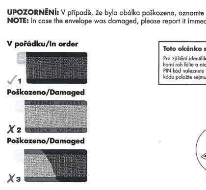 Dopis s PIN kódem ke kartě dostanete v pobočce při předání karty. PIN je zobrazen na samolepce v dolní části dopisu.