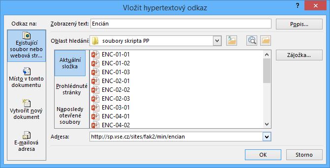 Kapitola 5: Karta Vložení 64 E-mailová adresa Odkaz na e-mailovou adresu: V prvním snímku označíme jméno a příjmení přednášejícího. Kombinací Ctrl K zobrazíme dialogové okno Vložit hypertextový odkaz.