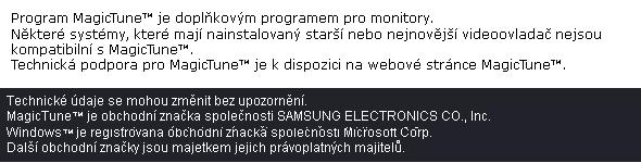 Používání softwaru Windows XP Home Edition Windows XP Professional Windows Vista Doporučujeme používat program MagicTune pouze v systému Windows 2000 nebo novějším.