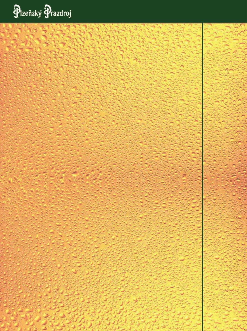 SUDOVÁ PIVA: Pilsner Urquell 12 0,33 l plech x 24 ks číslo: 6002 0,5 l plech x 24 ks číslo: 6003 0,33 l sklo x 24 ks číslo: 6097 0,5 l sklo x 20 ks