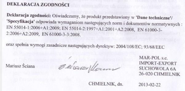 Prohlášení o shodě (překlad) Prohlášení o shodě: Potvrzujeme, že výrobek zde podaný s Technickými daty/specifikací odpovídá následujícím normám a dokumentům: EN 55014 1:2006+A1:2009, EN