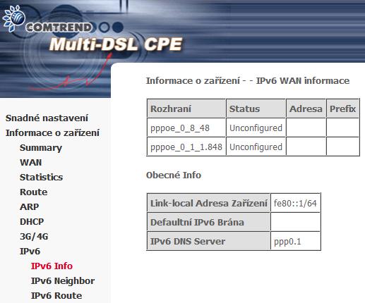 5.8 IPv6 5.8.1 IPv6 Info Pole Rozhraní Status Adresa Prefix Link-local Adresa zařízení Defaultní IPv6 Brána IPv6 DNS Server Popis WAN rozhraní s povoleným IPv6 Stav WAN rozhraní