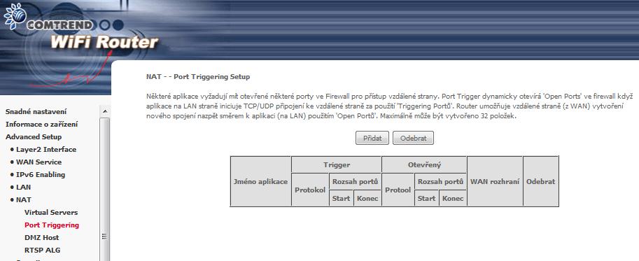 Pokud chcete přidat aplikaci (Trigger Port), klikněte na tlačítko Přidat. Objeví se následující obrazovka. Jednotlivá pole a sloupce v tabulce vysvětlujeme dále.