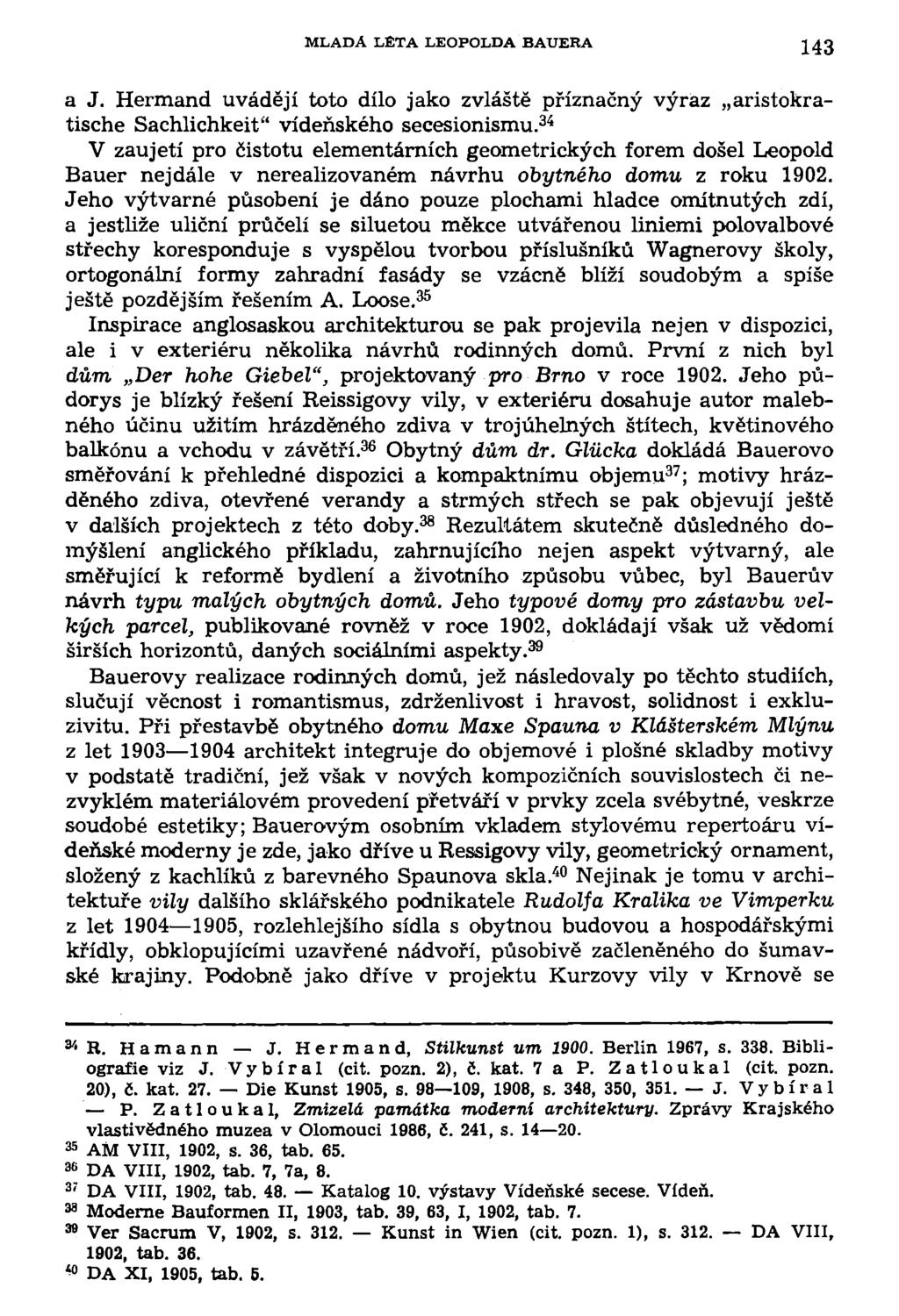 MLADA LÉTA LEOPOLDA BAUERA 143 a J. Hermand uvádějí toto dílo jako zvláště příznačný výraz aristokratische Sachlichkeit" vídeňského secesionismu.