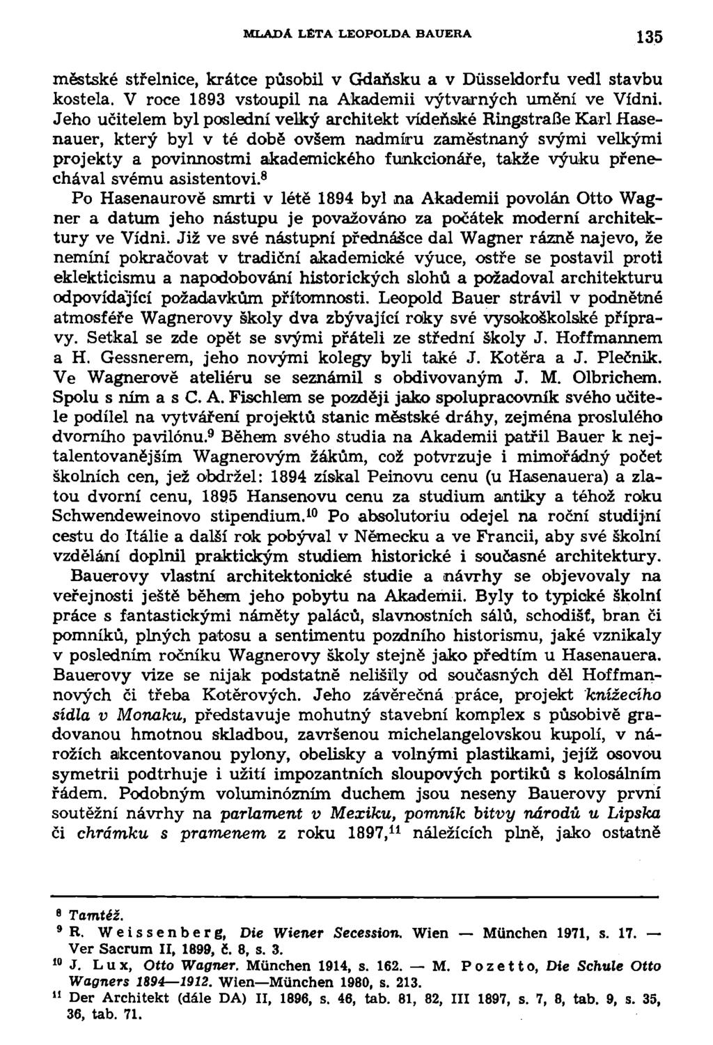 MLADA LÉTA LEOPOLDA BAUERA 135 městské střelnice, krátce působil v Gdaňsku a v Dússeldorfu vedl stavbu kostela. V roce 1893 vstoupil na Akademii výtvarných umění ve Vídni.