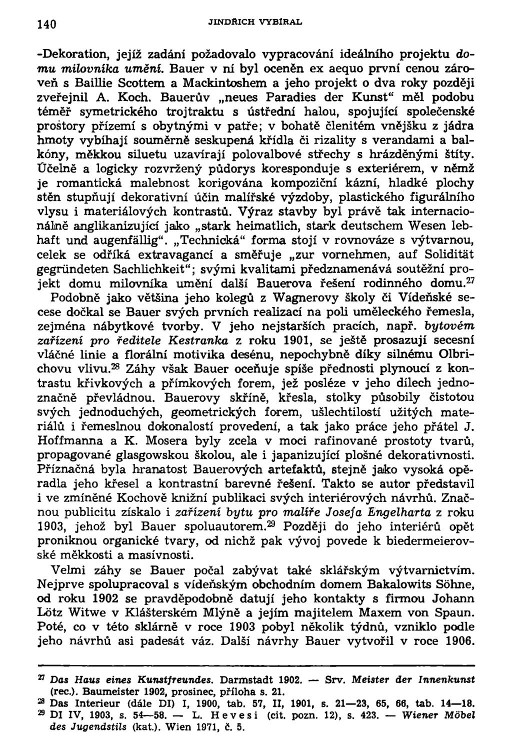 140 JINDftICH VYBÍRAL -Dekoration, jejíž zadání požadovalo vypracování ideálního projektu domu milovníka umění.