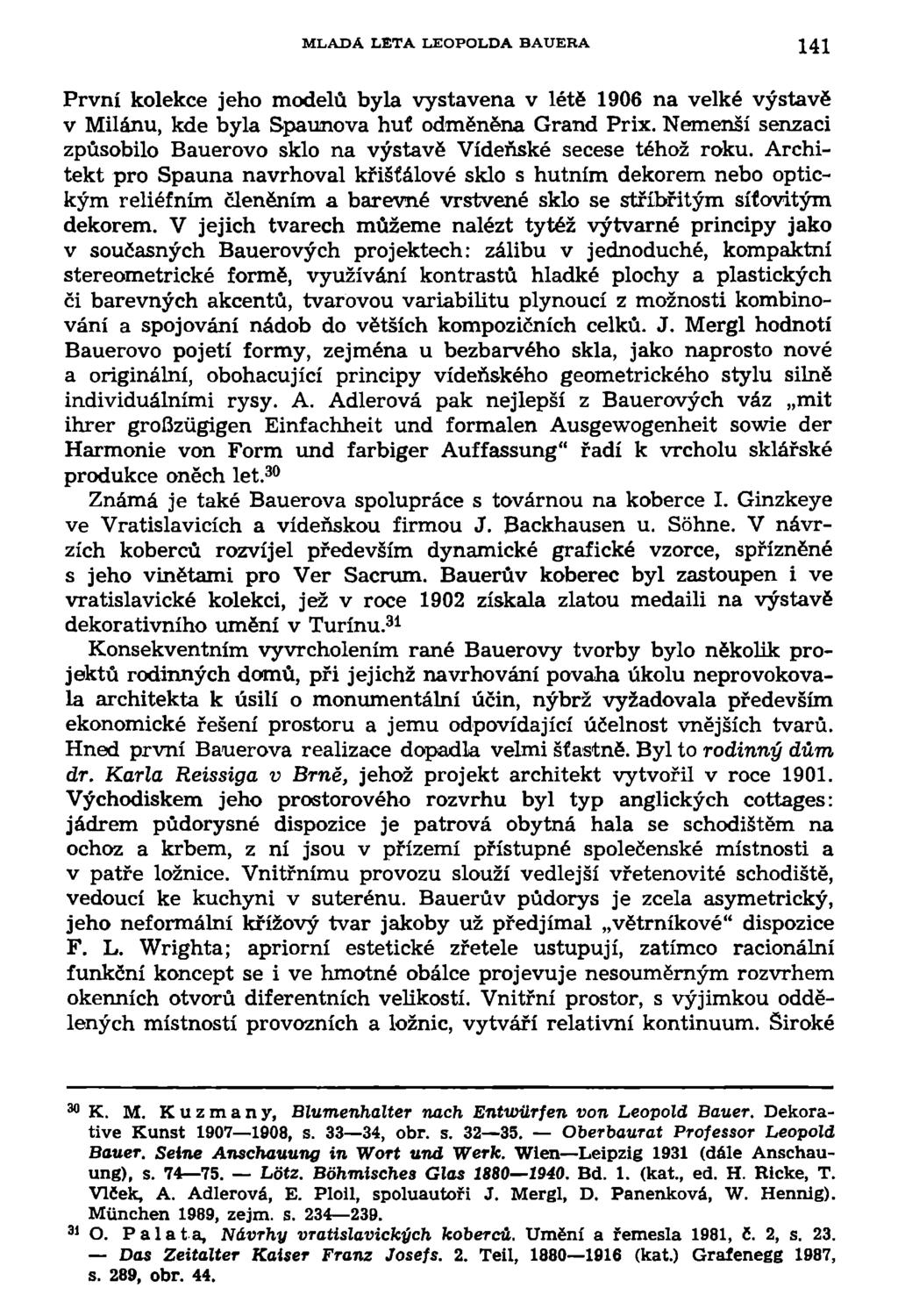 MLADA LETA LEOPOLDA BAUERA 141 První kolekce jeho modelů byla vystavena v létě 1906 na velké výstavě v Milánu, kde byla Spaunova huť odměněna Grand Prix.