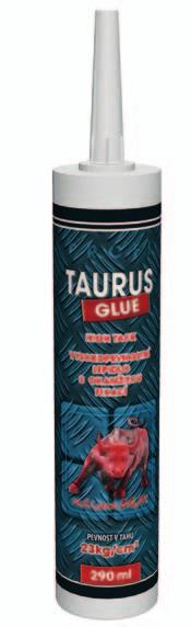 lepidla Taurus Glue 1 Drží jako bejk Jednosložkové lepidlo bez silikonu, isokyanátu a rozpouštědel, vytvrzující vzdušnou vlhkostí.