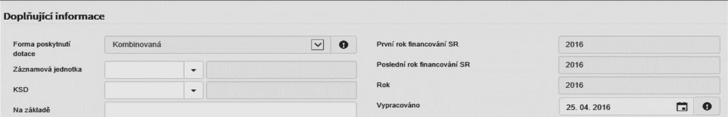 Doplňující informace Obrázek 58 Identifikační údaje Doplňující informace Forma poskytnutí dotace tuto položku automaticky vyplní systém. Záznamová jednotka tato položka je nepovinná.