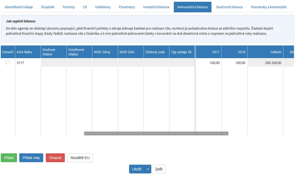 Ve chvíli, kdy bilance již uložena byla, řádek se pouze vynuluje. Obrázek 73 Investiční bilance Obrázek 74 Neinvestiční bilance Kód řádku povinná položka.