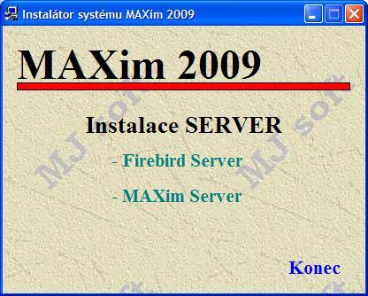 2. Instalace a přeinstalování systému MAXim 2.1 Instalace lokální verze (pro jeden počítač) Programy MAXim jsou založeny na technologii Client&Server a z toho důvodu se instalace skládá ze dvou částí.