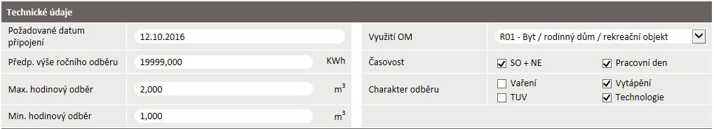 Technické údaje Povinné údaje: Požadované datum připojení, Využití OM, Předpokládaná výše ročního odběru, Časovost, Charakter odběru Spotřebiče Povinné údaje: Druh, Status, Počet, Příkon V případě,