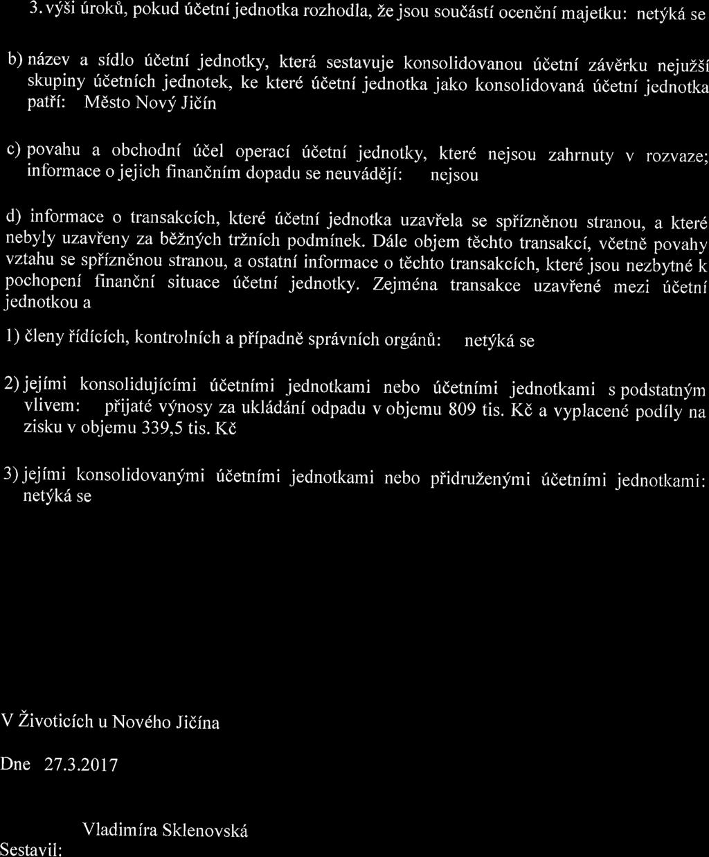 informace o jejich finandnim dopadu se neuvdddji: nejsou d) informace o transakcich, kterd ridetni jednotka uzaviela se spiiznenou stranou, a kterd nebyly uzavieny zabdlnychtrlnich podminek.