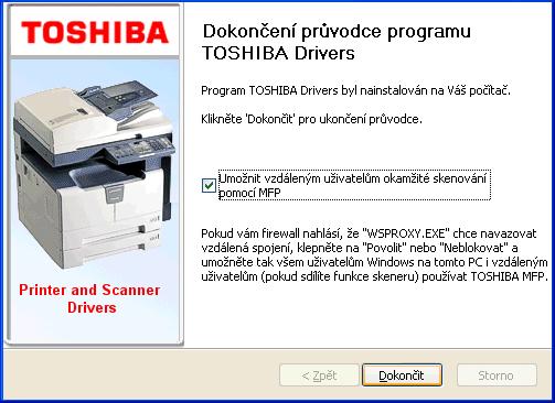 Pokud chcete spustit ovladač TOSHIBA MFP zařízení ihned, ńechte zaškrtnutou volbu Umožnit vzdáleným uživatelům okamžité skenování pomocí MFP.