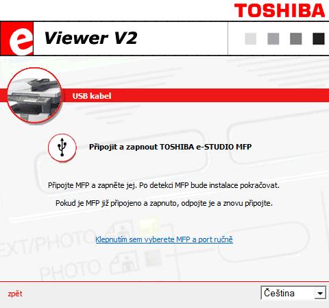 Ovladače TOSHIBA USB MFP jsou nyní součástí Windows, takže budou vyhledány automaticky vyhledány při připojení TOSHIBA USB MFP.