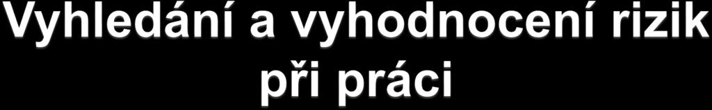 Vždy se jedná o kvalifikovaný odhad míry rizika provedený podle konkrétních podmínek na pracovišti.