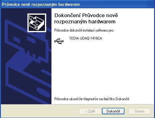 6) Je zobrazeno okno informující o úspěšné instalaci systémového ovladače. Zvolte Dokončit. Obr. 6. Dokončení instalace.