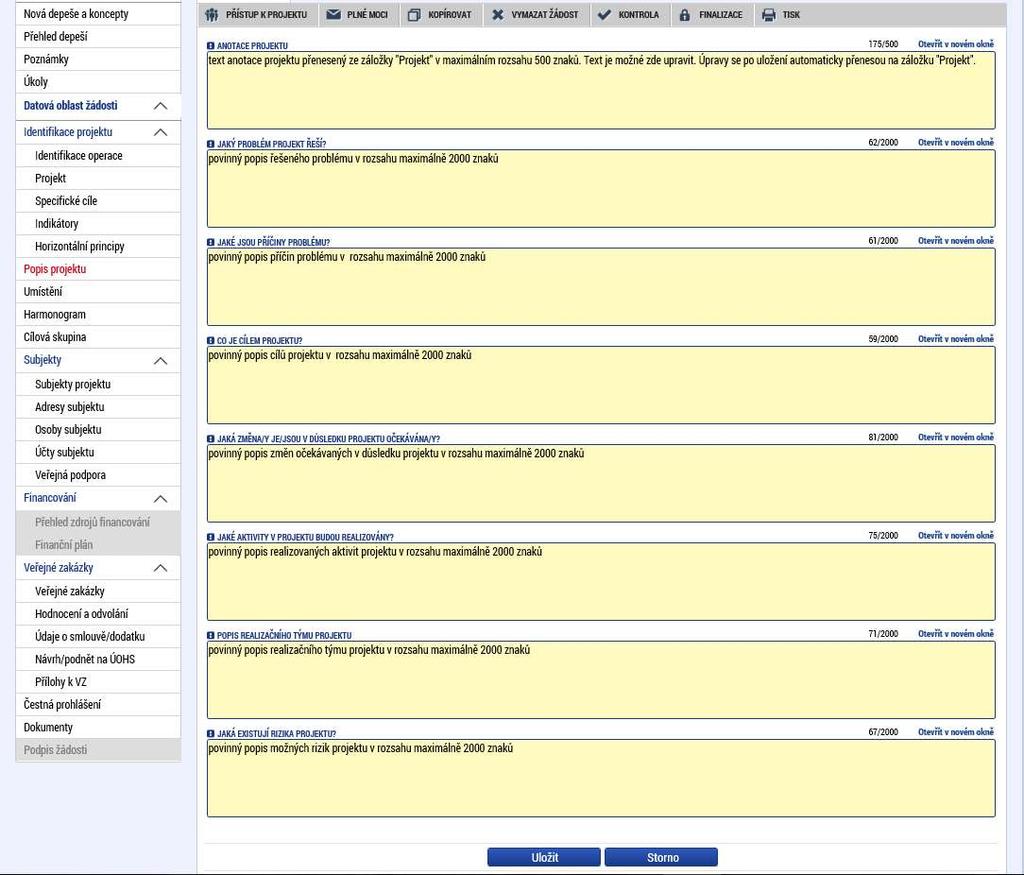 1. 7 Záložka Popis projektu Vyplňte všechna povinná textová pole. Pole Anotace projektu má kapacitu 500 znaků, ostatní pole na této záložce 2000 znaků. Záznamy uložte.