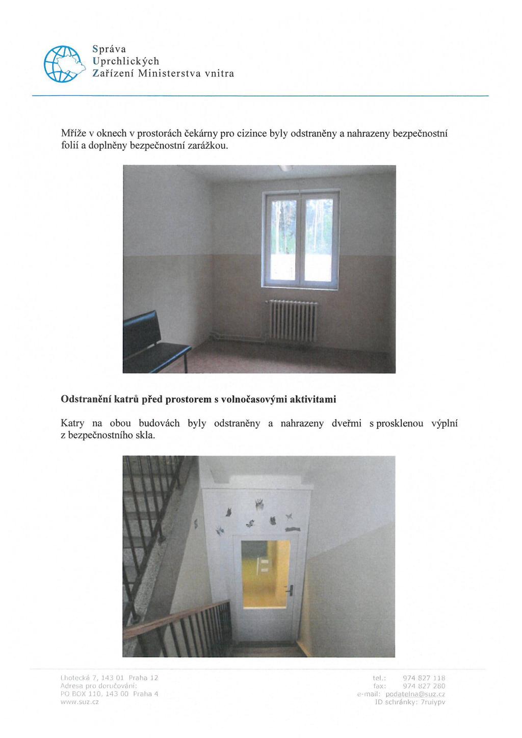 Mříže v oknech v prostorách čekárny pro cizince byly odstraněny a nahrazeny bezpečnostní folií a doplněny bezpečnostní zarážkou.