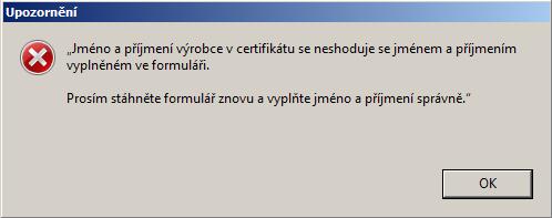 Pokud se jméno ve formuláři neshoduje se jménem osoby, pro kterou byl vydán certifikát, zobrazí se toto upozornění:  Jakmile proběhne registrace výrobce do systému CS OTE, budete informováni